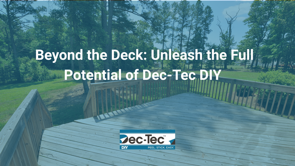 Beyond the Deck: Unleash the Full Potential of Dec-Tec DIY