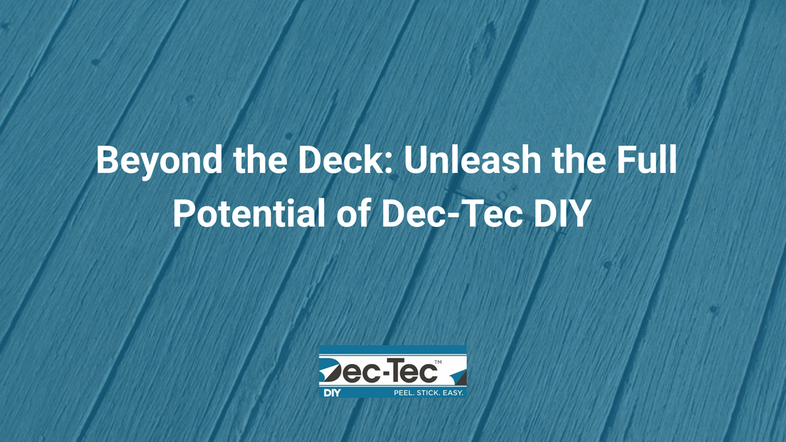 Beyond the Deck: Unleash the Full Potential of Dec-Tec DIY